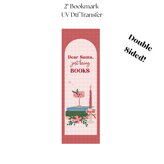 2" Dear Santa Just Bring Books UV DTF Bookmark Transfer