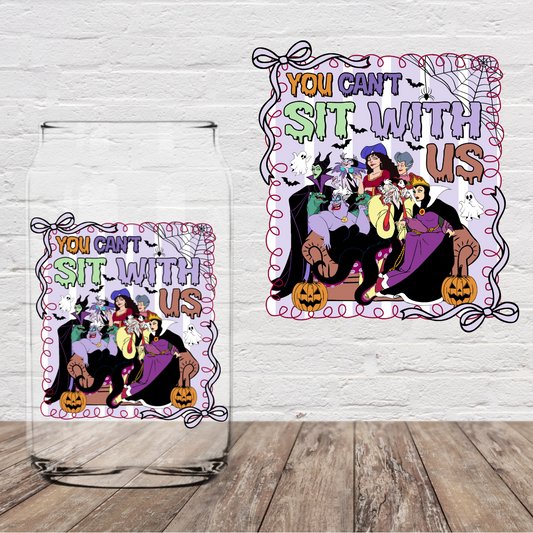 You Can’t Sit With Us Villains 4” UV DTF