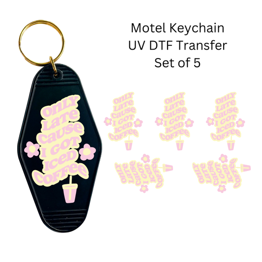 Only Late Cause I Got Iced Coffee Set of 5 Keychain Transfers