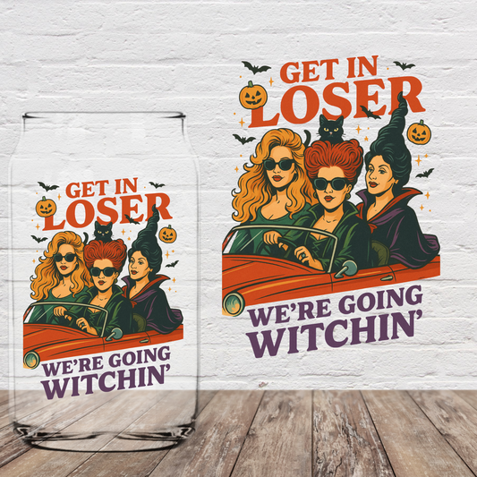 Get in Loser We are Going Witching 4" UV DTF (Print to order)