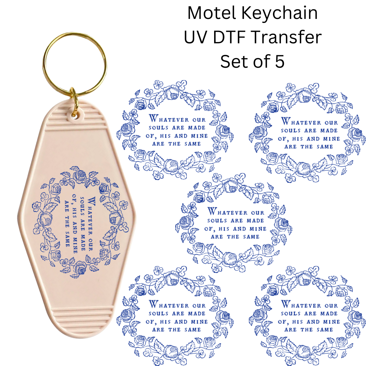 Whatever Our Souls Are Made Of Set of 5 Keychain Transfers