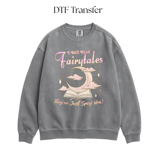 I Still Read Fairytales DTF Transfer