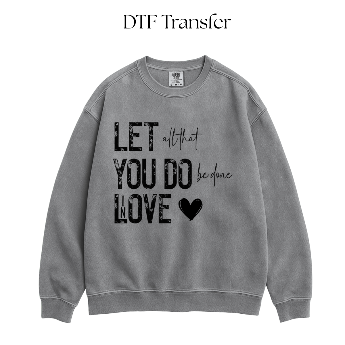 Let All that You Do Single Color DTF Transfer