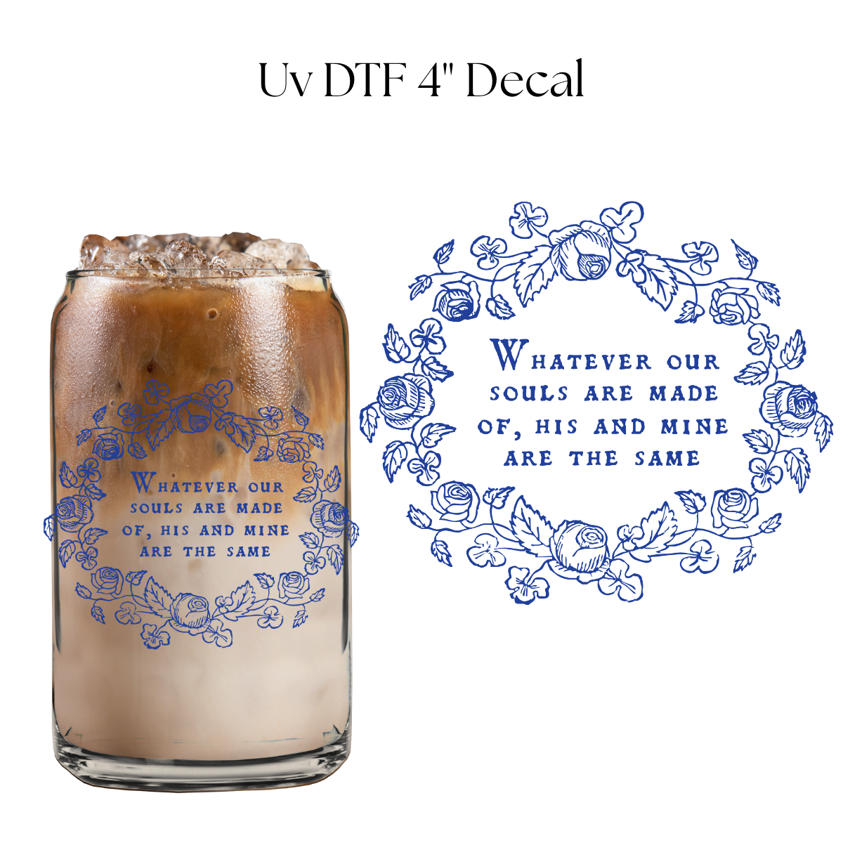 Whatever our Souls are Made Of 4” UV DTF Decal