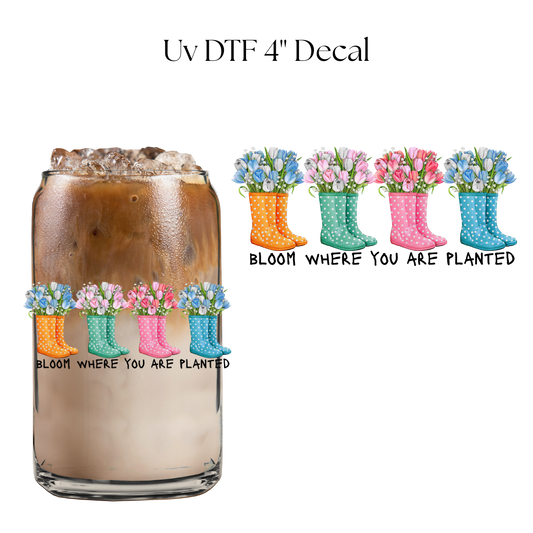 Bloom Where You are Planted Boots 4” UV DTF Decal
