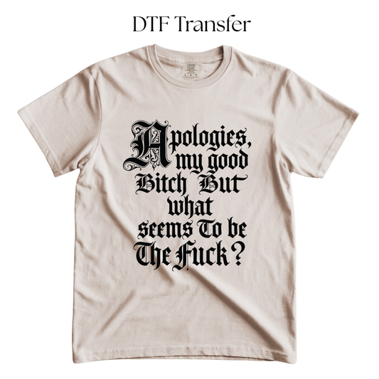 Apologies My Good B Single Color DTF Transfer