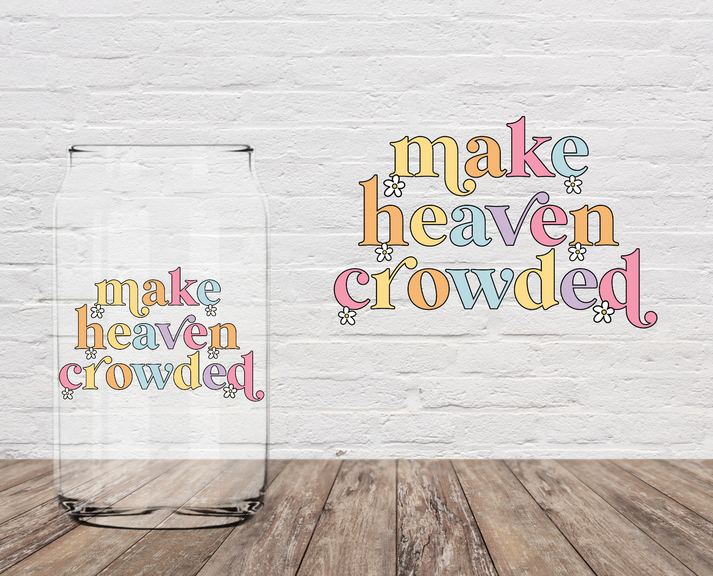 Make Heaven Crowded 4" UV DTF