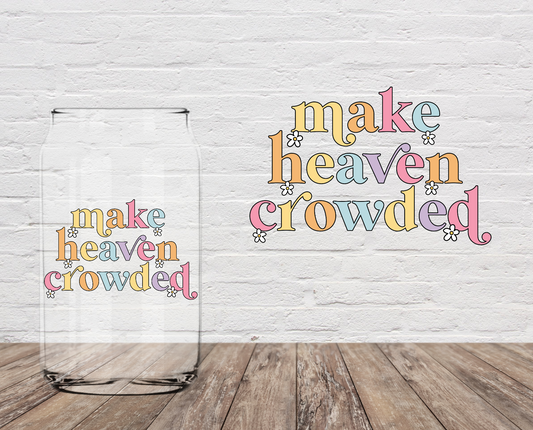 Make Heaven Crowded 4" UV DTF