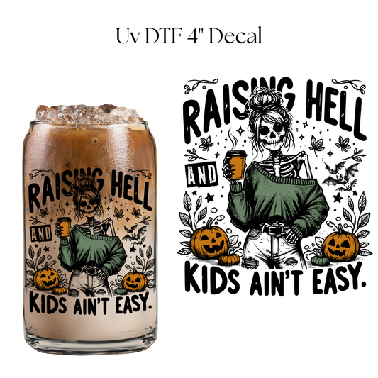 Raising Hell and Kids aint Easy 4” UV DTF Decal