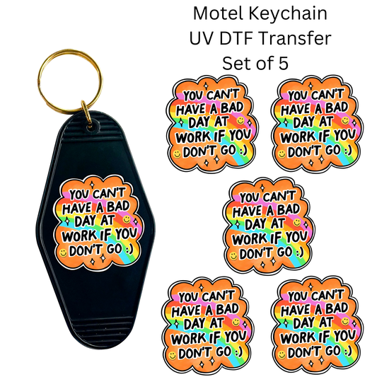 You Can’t Have a Bad Day At Work If You Don’t Go Set of 5 Keychain Transfers
