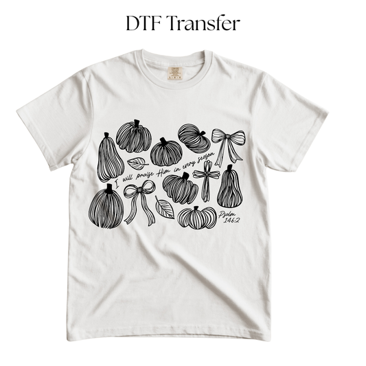 I will Praise Him In Every Season Single Color DTF Transfer