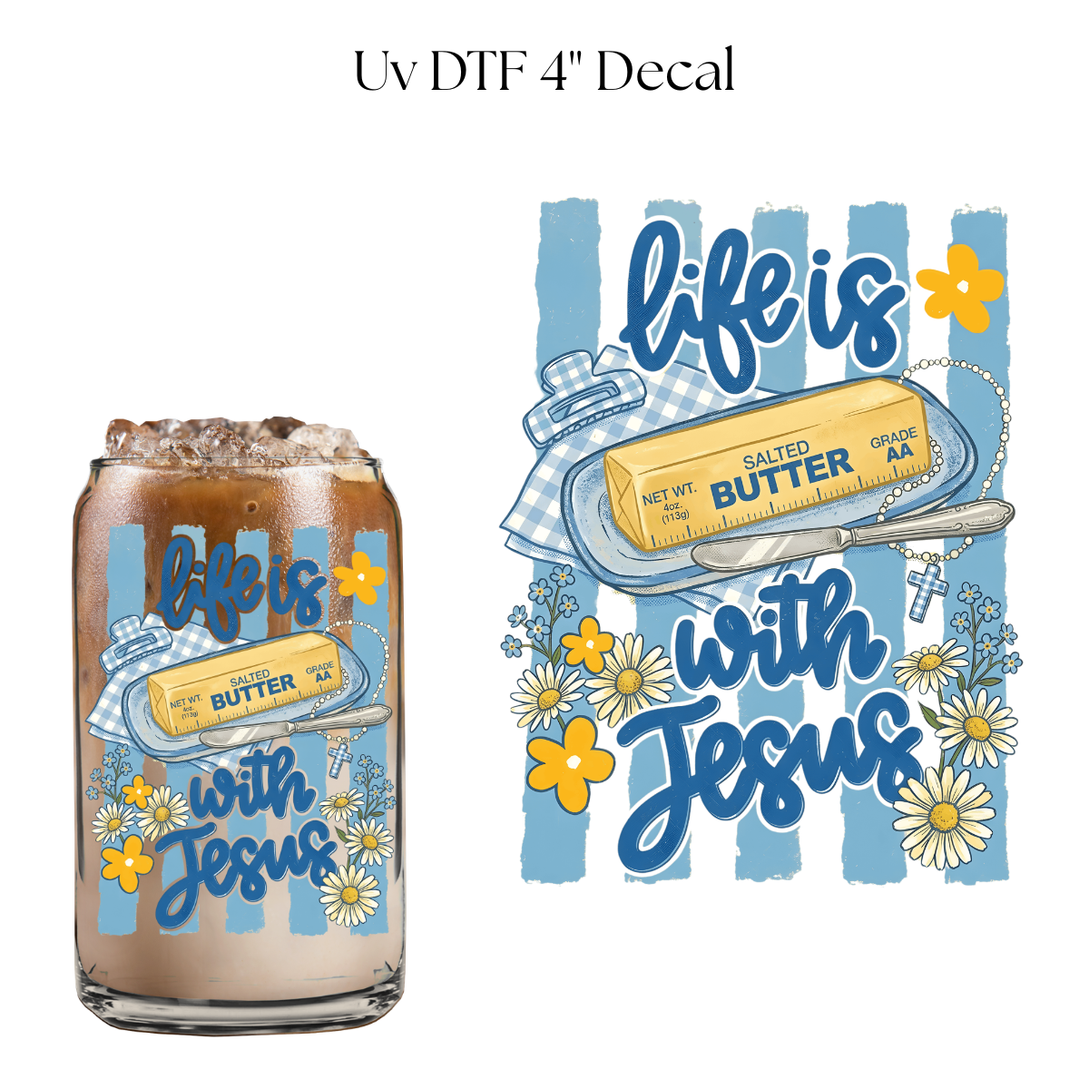 Life is Butter with Jesus 4” UV DTF Cup Decal