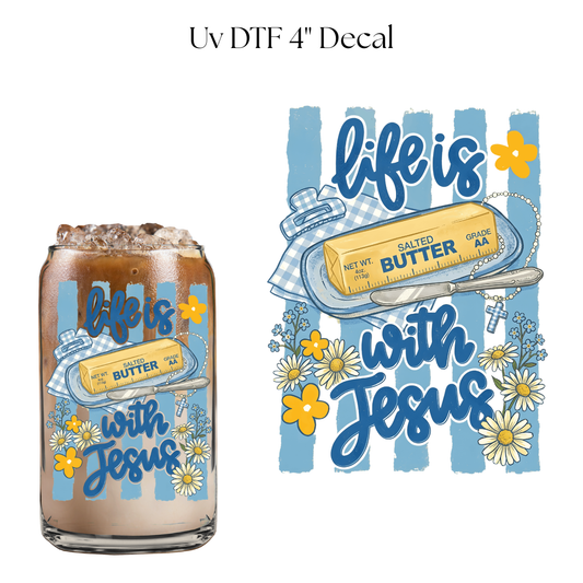 Life is Butter with Jesus 4” UV DTF Cup Decal