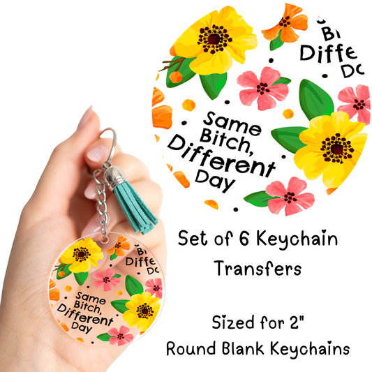 Same Bitch Different Day Round Keychain Transfer