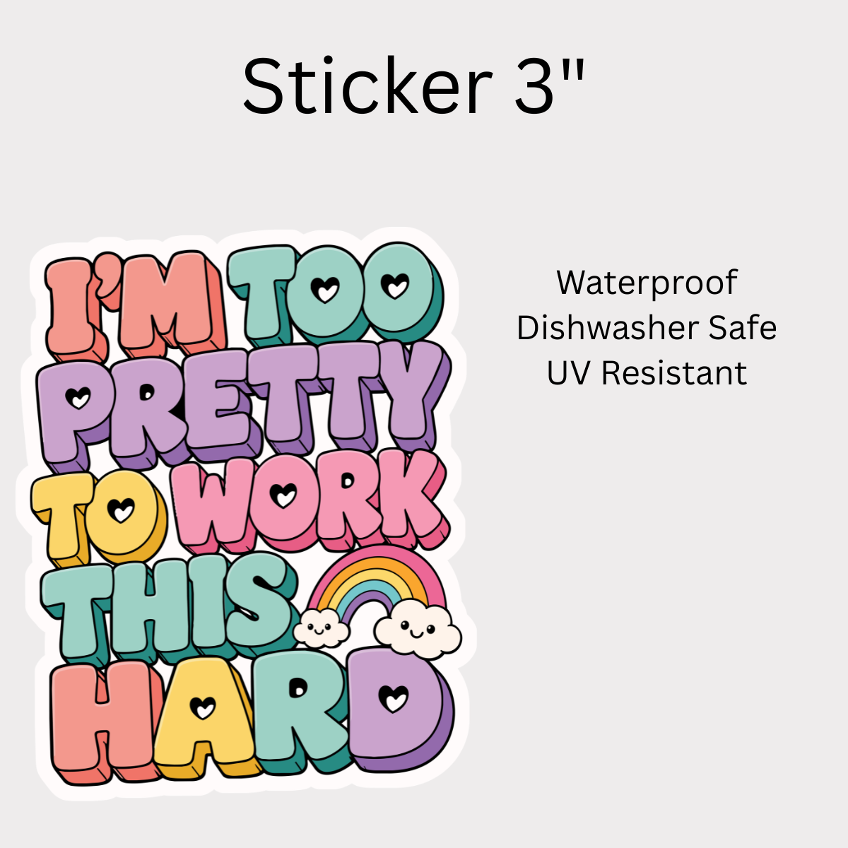 I’m Too Pretty To Work This Hard White Vinyl Sticker