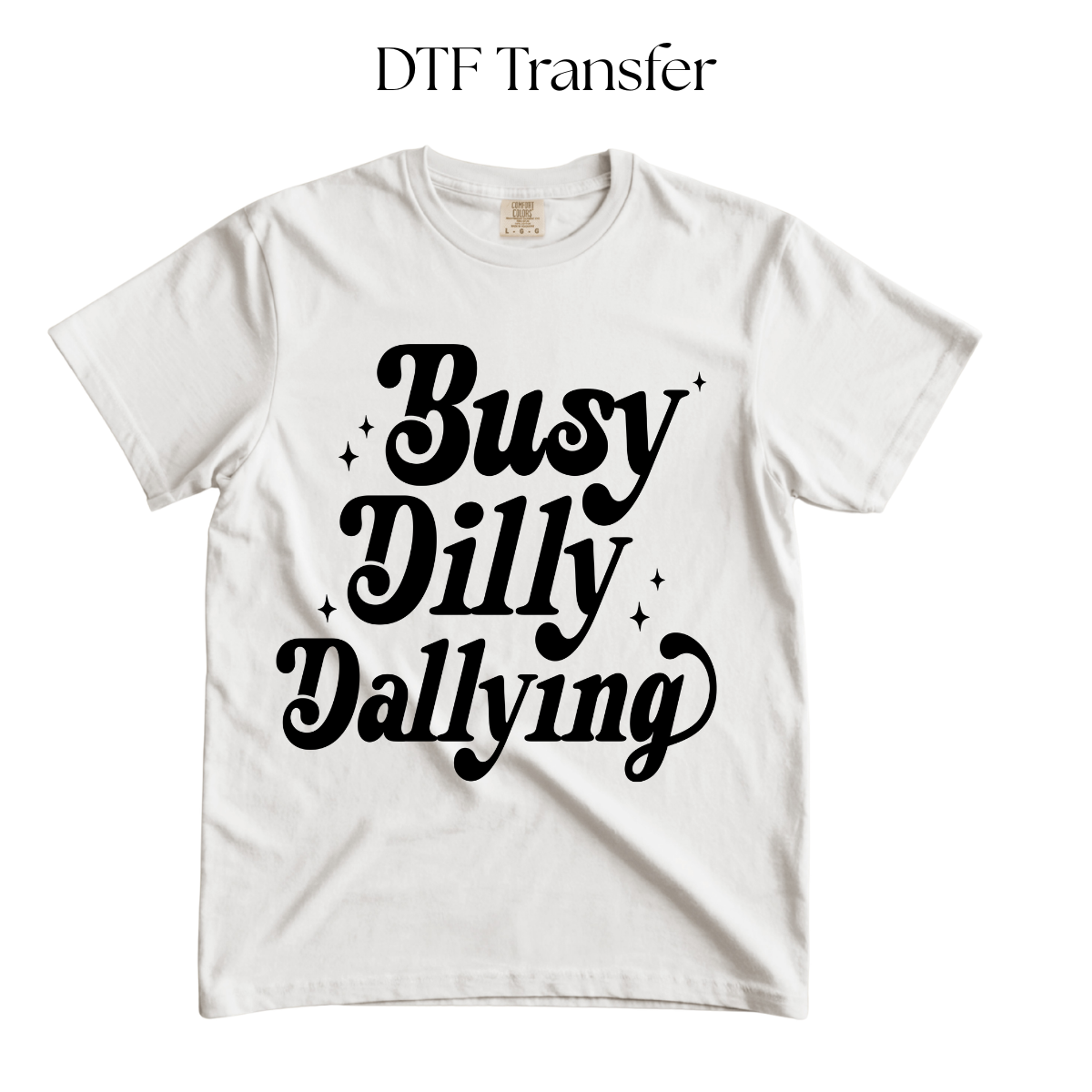 Busy Dilly Dallying Single Color DTF Transfer