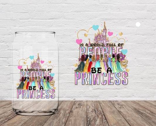 In A World Full Of People Be A Princess 4" UV DTF