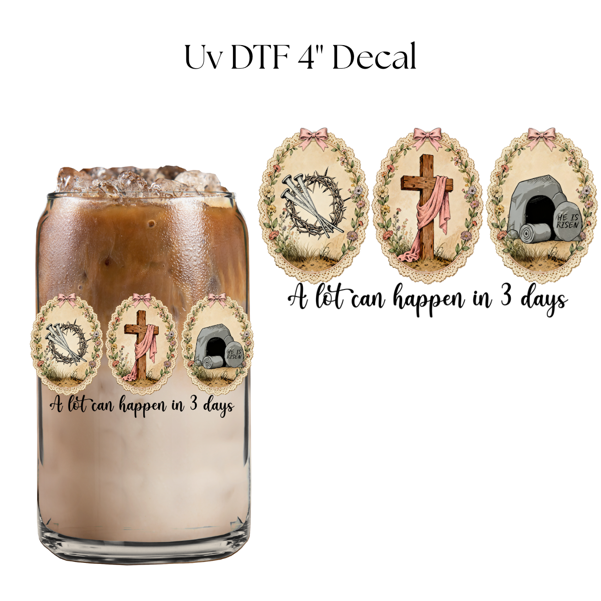 A Lot Can Happen In 3 Days 4” UV DTF Decal
