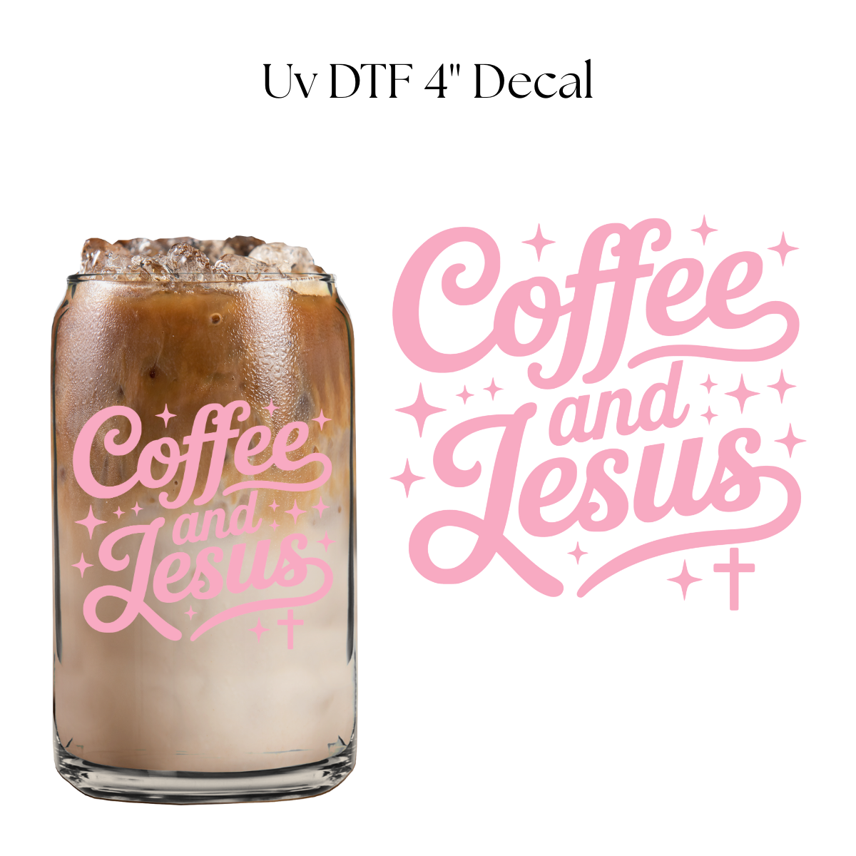 Coffee and Jesus PINK 4” UV DTF Decal
