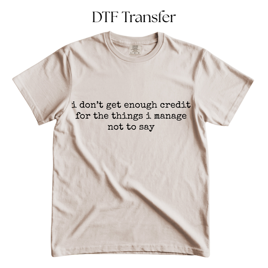 I Dont Get Enough Credit Single Color DTF Transfer