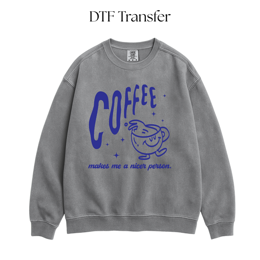 Coffee Makes Me a Nicer Person Single Color DTF Transfer