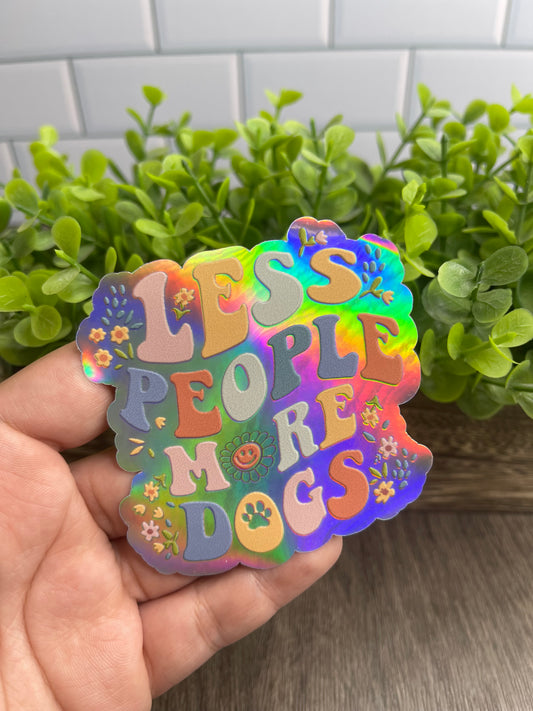 Less People More Dogs Holographic Vinyl Sticker