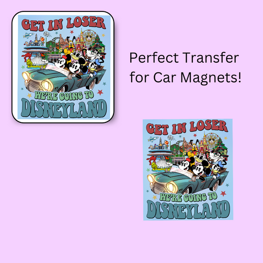 Get In Loser Magical Land 4.5" UV DTF  (perfect for car magnets)