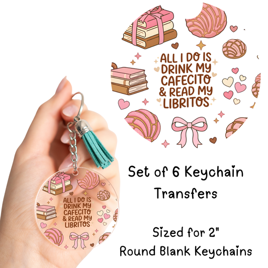 All I Do Is Drink My Cafecito and Read My Libritos Round Keychain Transfer