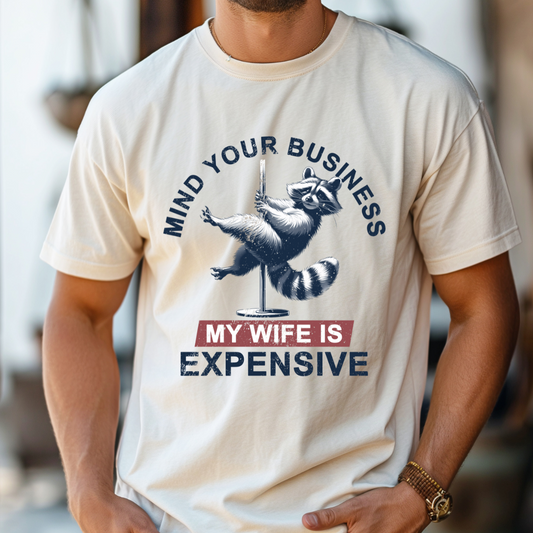 Mind Your Business My Wife is Expensive DTF Transfer