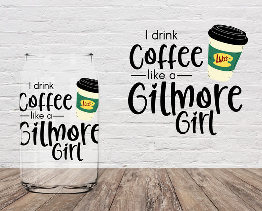 I Drink Coffee Like A Gilm Girl 4" UV DTF