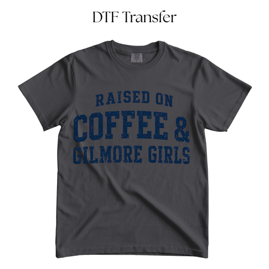 Raised on Coffee and Gil Girls Single Color DTF Transfer