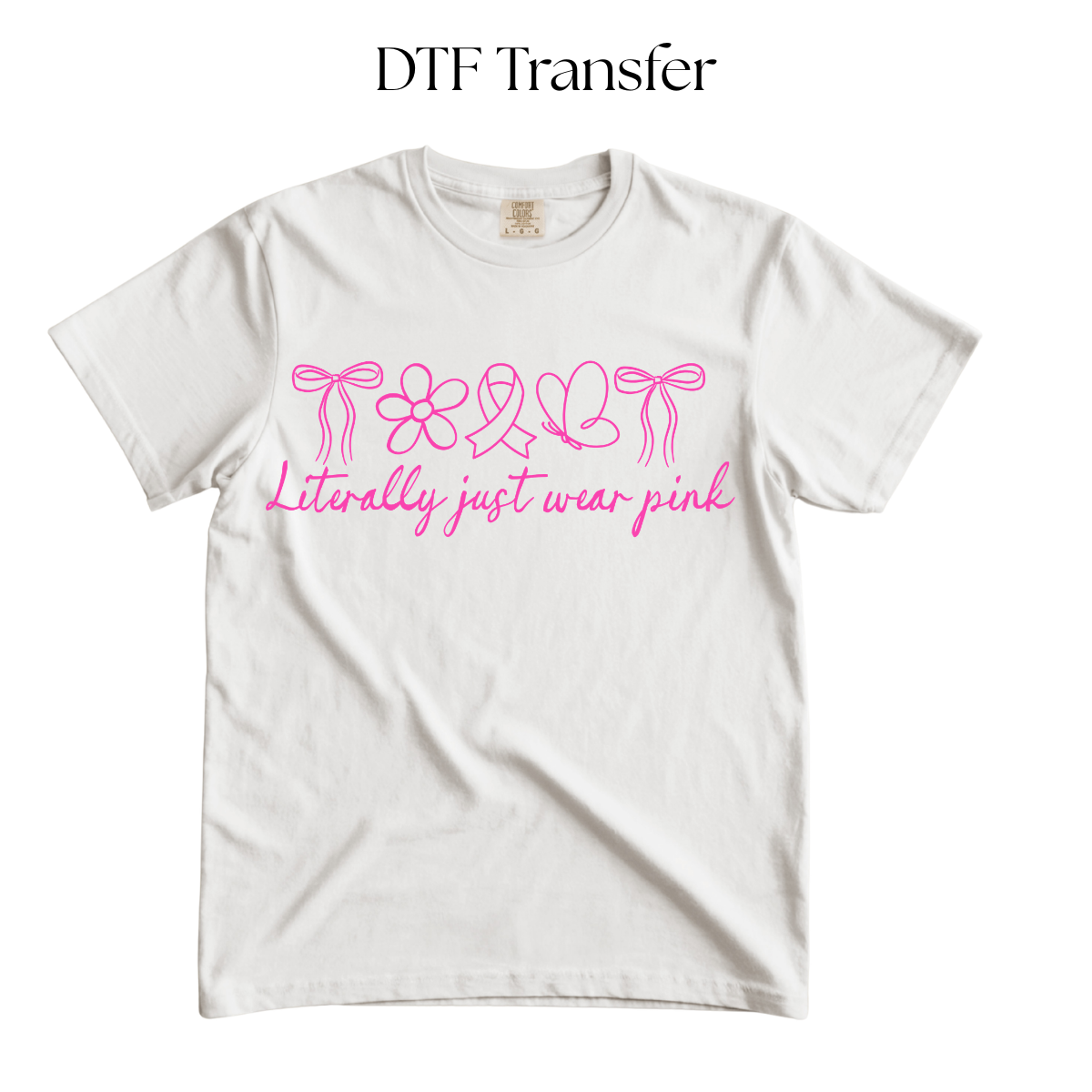 Literally Just Wear Pink Single Color DTF Transfer