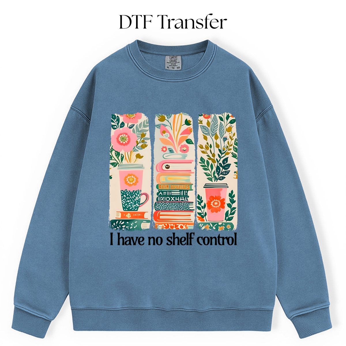 I Have No Shelf Control DTF Transfer