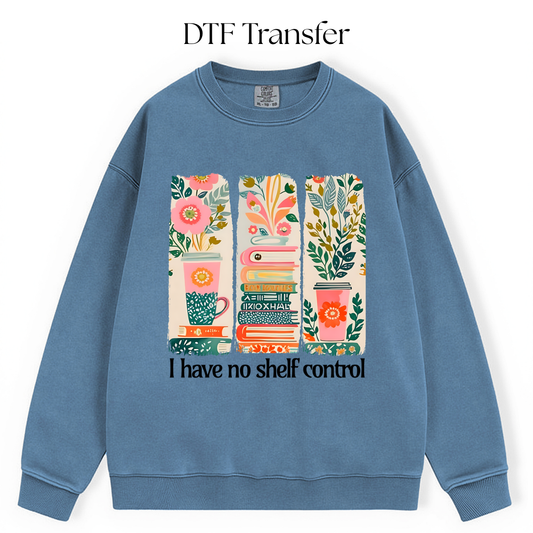 I Have No Shelf Control DTF Transfer