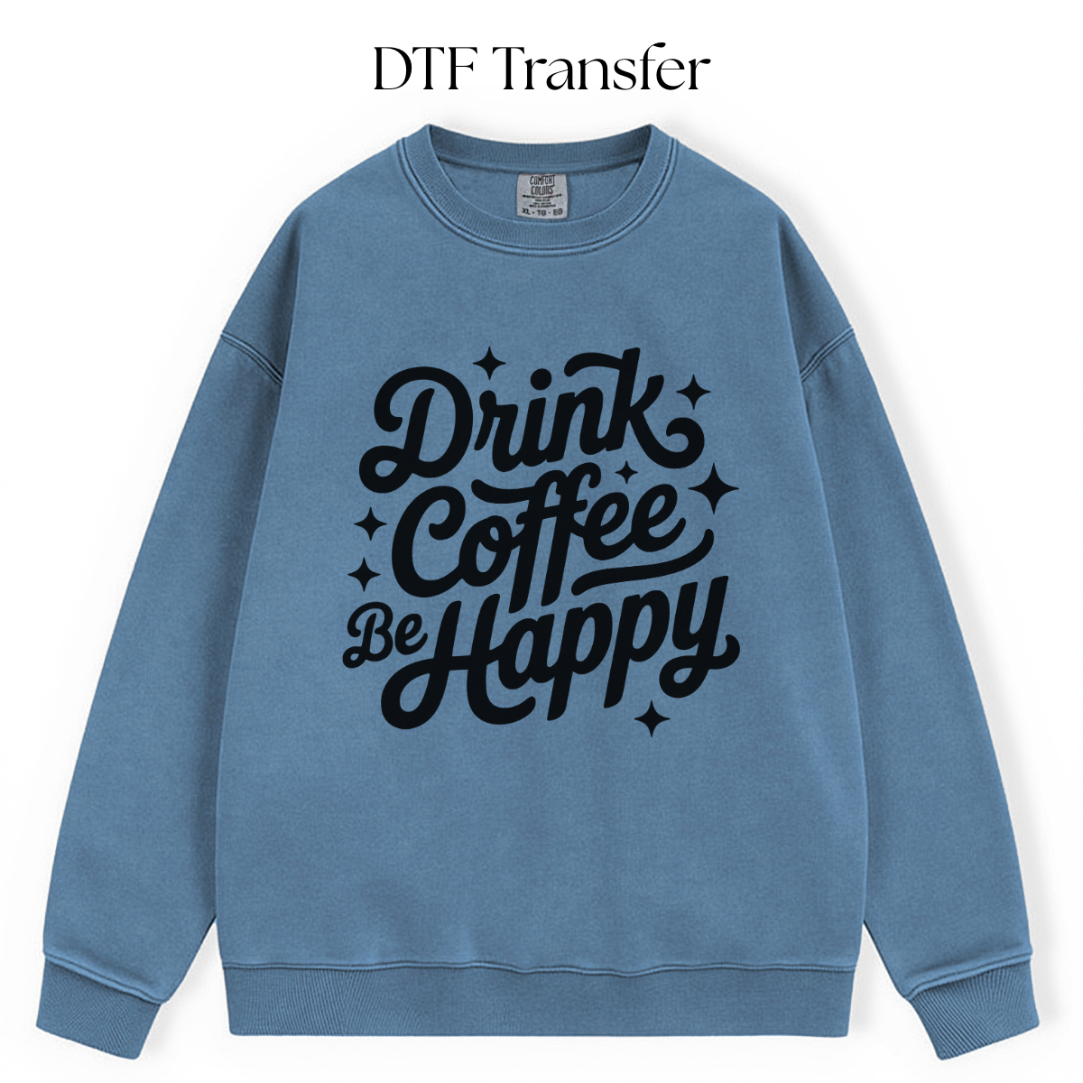Drink Coffee Be Happy Single Color DTF Transfer