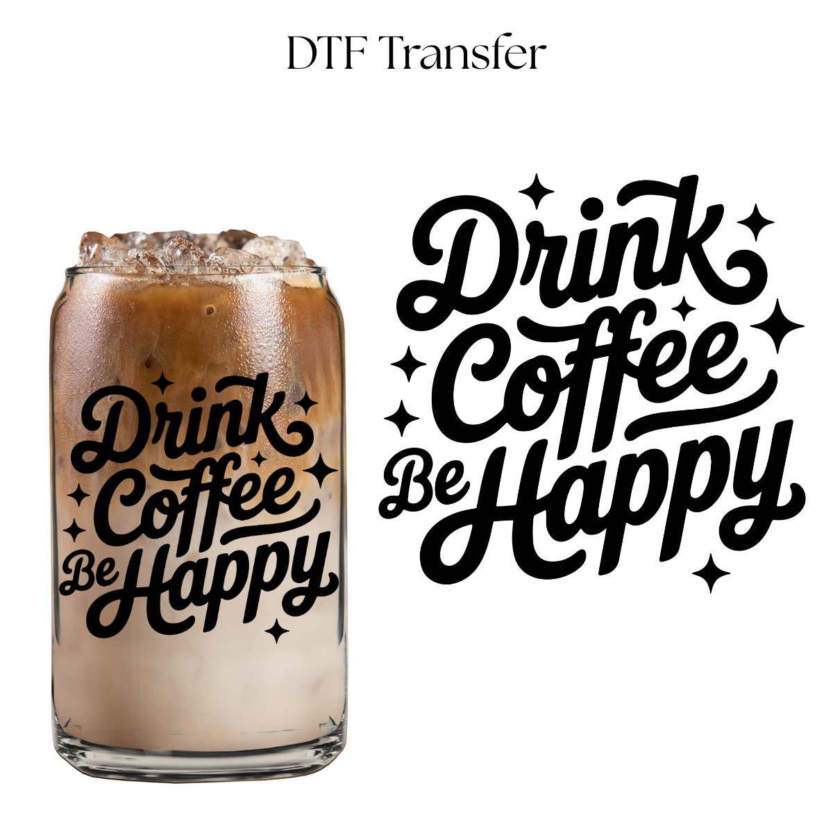 Drink Coffee Be Happy 4” UV DTF Decal