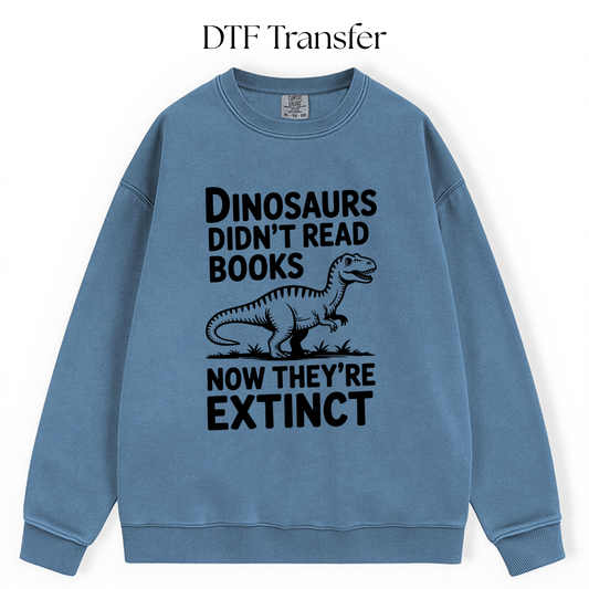 Dinosaurs Didnt Read Books Single Color DTF Transfer