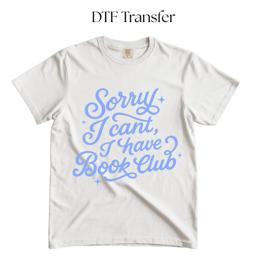 Sorry I Cant I Have Book Club Single Color DTF Transfer
