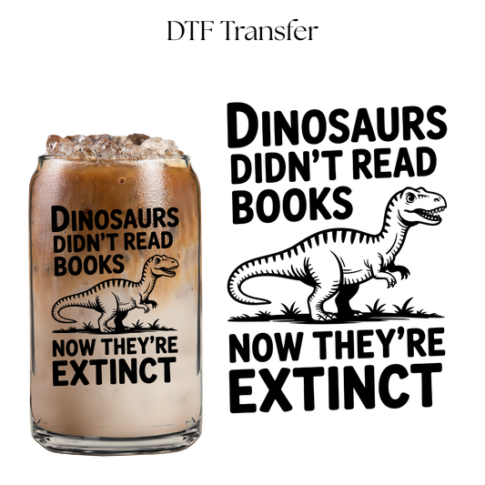 Dinosaurs Didnt Read Books 4” UV DTF Decal