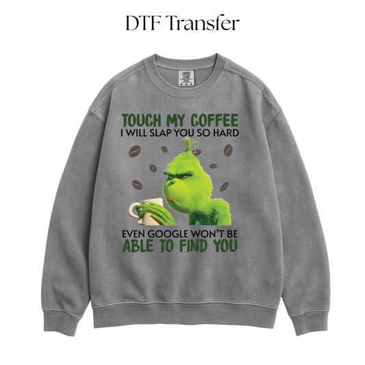 Touch My Coffee I Will Slap You So Hard DTF Transfer