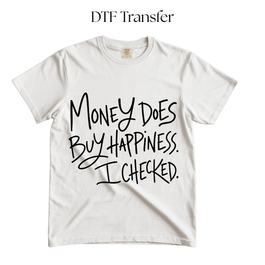 Money Does Buy Happiness Single Color DTF Transfer