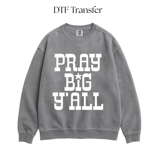 Pray Big Yall White Single Color DTF Transfer