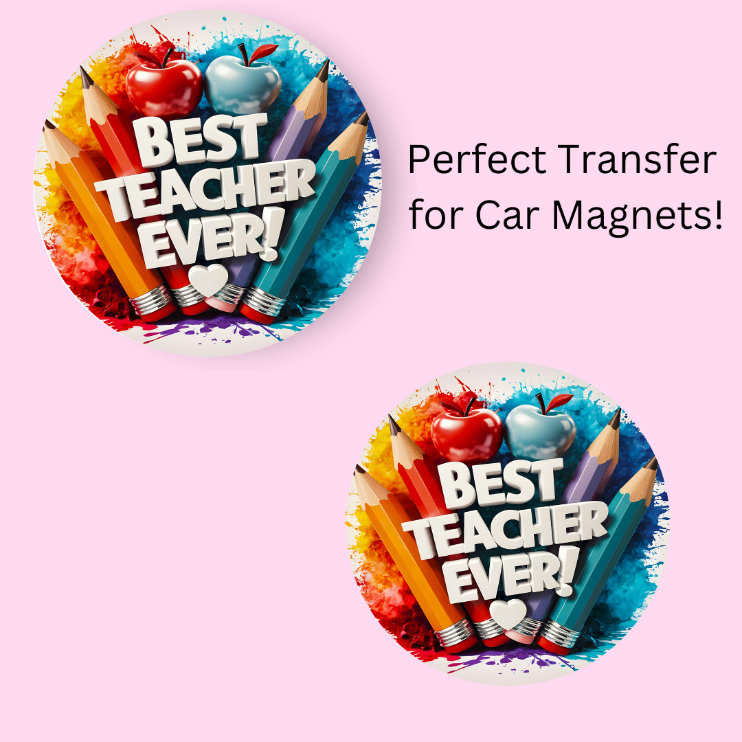 Best Teacher 4.5" UV DTF  (perfect for car magnets)