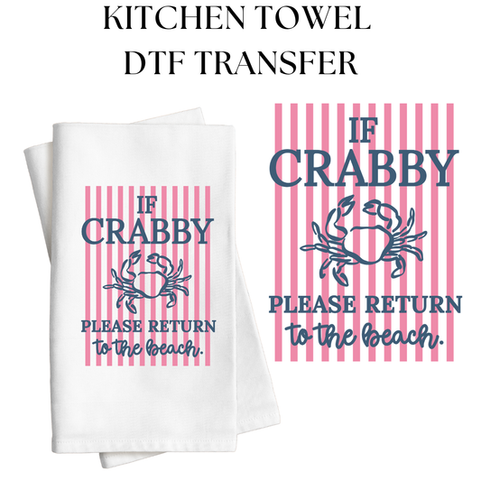 If Crabby Please Return to the Beach Kitchen Towel DTF Transfer