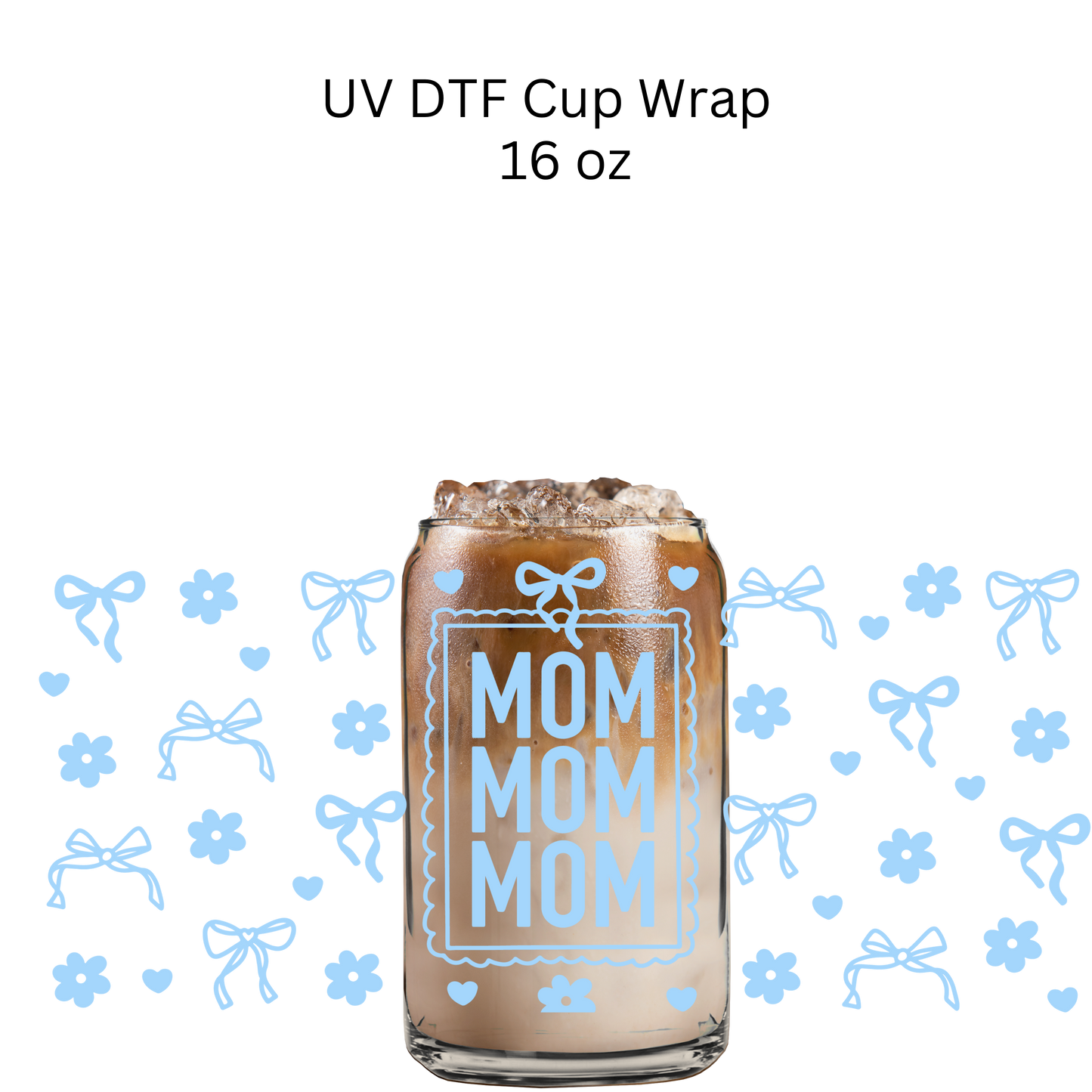 Mom Blue Bows Flowers UV DTF Cup Wrap
