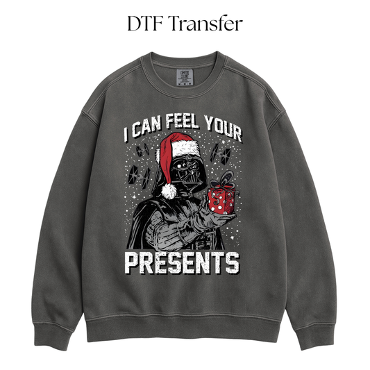 I Can Feel Your Presents DTF Transfer