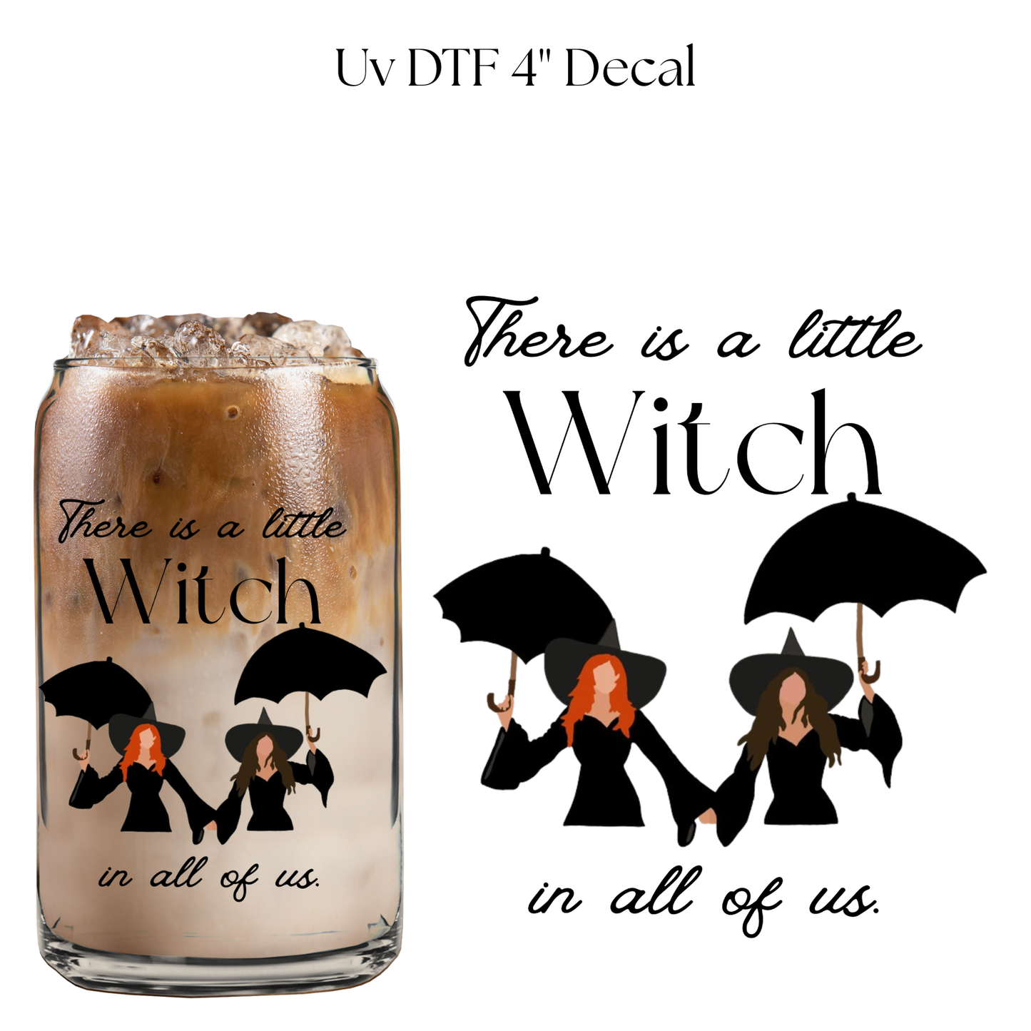 There’s A Little Witch in all Of Us 4” UV DTF Cup Decal