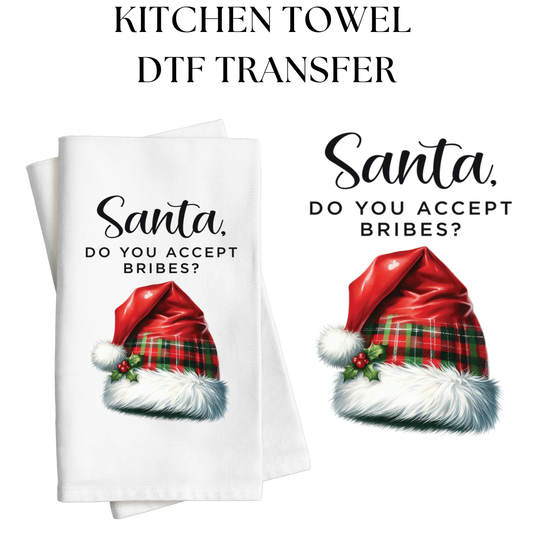 Santa, Do you Accept Bribes? Kitchen Towel DTF Transfer
