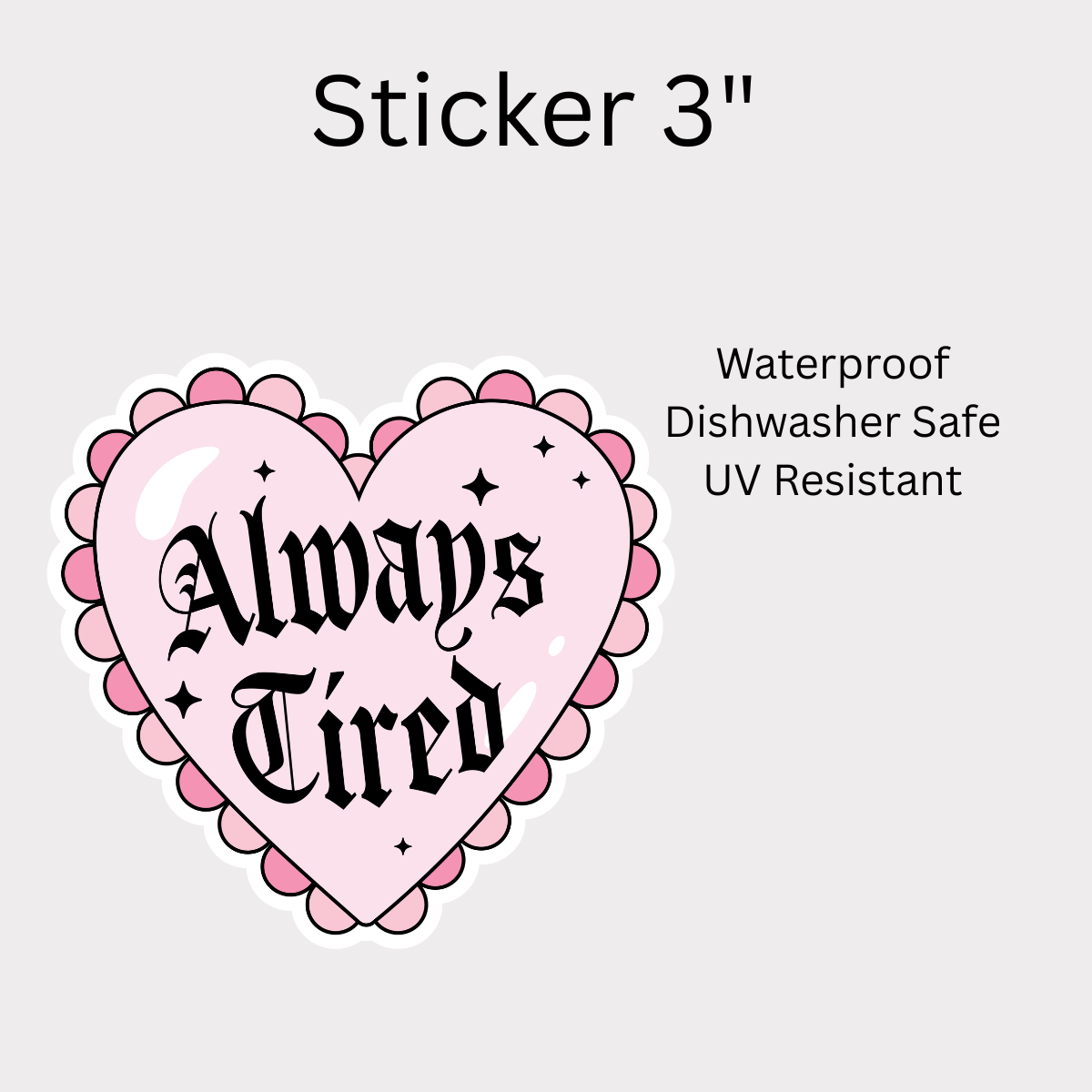 Always Tired White Vinyl Sticker