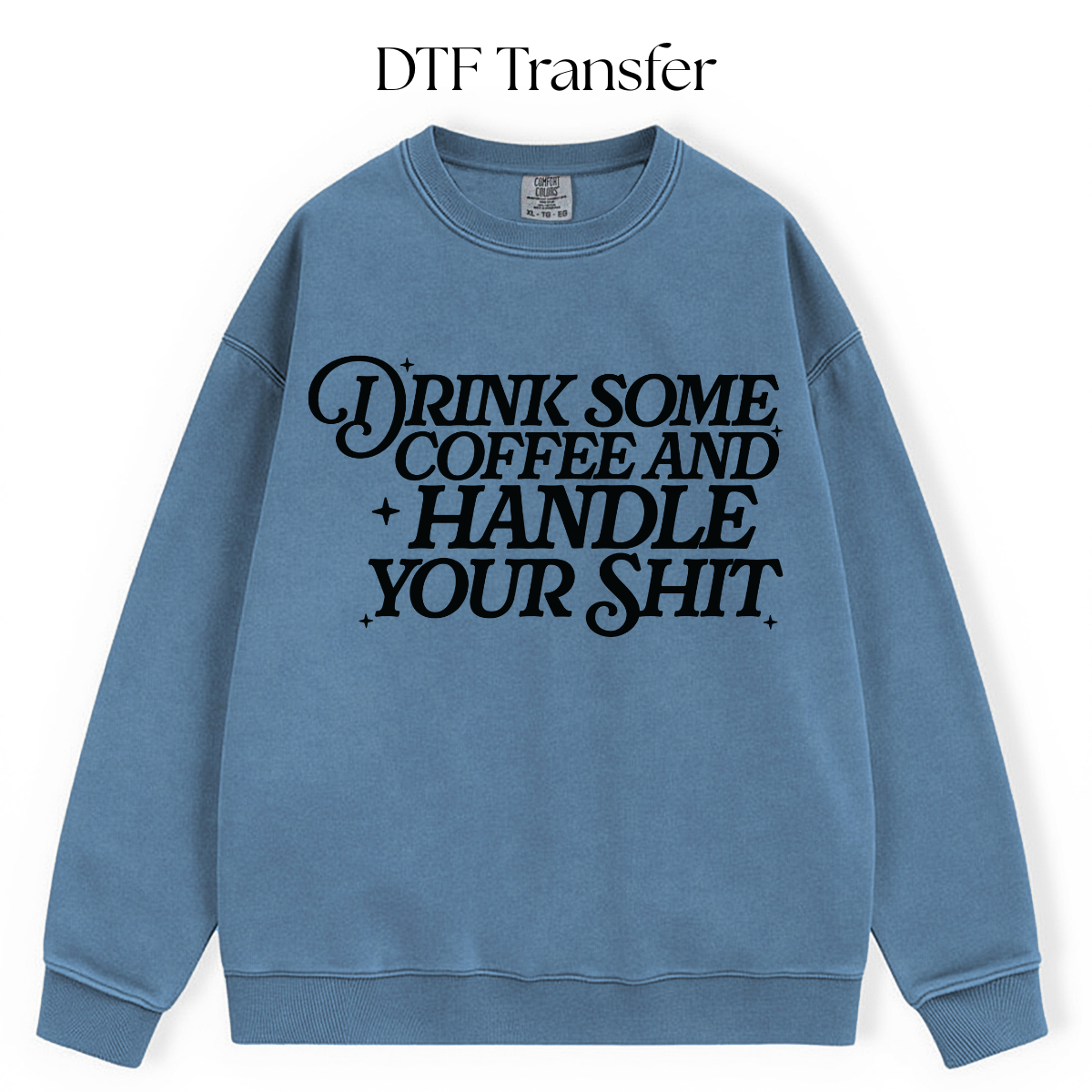 Drink Some Coffee and Handle Your Single Color DTF Transfer